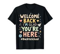 Welcome Back I'm Glad You're Here Funny First Day Of School T-Shirt