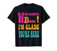 Welcome Back I'm Glad You're Here T-Shirt