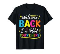 Welcome Back I'm Glad You're Here Teacher Student School T-Shirt