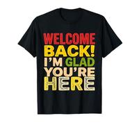 Welcome Back! I'm Glad You're HERE Typographic T-Shirt