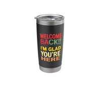 Welcome Back!! I'm Glad You're HERE Welcome Back Stainless Steel Insulated Tumbler
