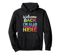 Welcome Back I'm Glad You're Here Welcome Back Typography Pullover Hoodie