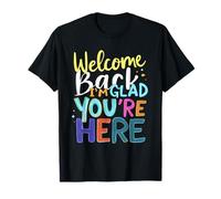 Welcome Back I'm Glad You're Here Welcome Typography T-Shirt