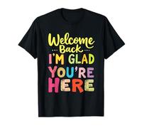 Welcome Back I'm Glad You're Here Welcoming Typography T-Shirt