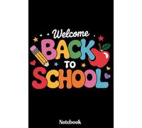 Welcome Back To School Notebook: Back To School Notebook For Teachers, Students, and Kids - Cute Journal For Classroom Notes, Lesson Plans, Daily ... Blank Lined Pages, 6x9 Inches, Matte Finish