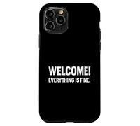 Welcome Everything Is Fine Funny Irony Quote Case for iPhone 11 Pro