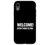 Welcome Everything Is Fine Funny Irony Quote Case for iPhone XR