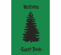 Welcome Guest Book: Visitor Guest Book | Sign In Log Book For Vacation Rentals, Airbnb, VRBO, Bed & Breakfast, Guest House, Motels & Hotels with Green Pine Tree Woodsy Country Vibe