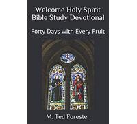 Welcome Holy Spirit Bible Study Devotional: Forty Days with Every Fruit