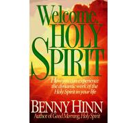 Welcome, Holy Spirit: How You Can Experience the Dynamic Work of the Holy Spirit in Your Life