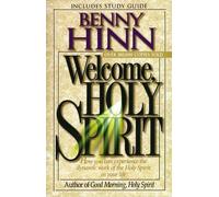 Welcome, Holy Spirit: How You Can Experience The Dynamic Work Of The Holy Spirit In Your Life. by Benny Hinn (1997-05-07)