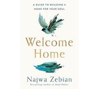 Welcome Home: A Guide to Building a Home For Your Soul
