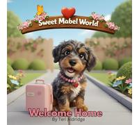 Welcome Home: A Heartwarming Story About a Puppy Training to Become a Therapy Dog (Sweet Mabel World)