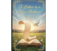 WELCOME HOME: A Letter to a New Believer (Psalm 32:8 "The Lord says, "I will guide you along the best pathways for your life. I will advise you and watch over you.")