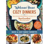 Welcome Home Cozy Dinners : Quick & Easy Family Favorites
