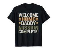 Welcome Home Daddy Deployment Mission Complete Soldier T-Shirt