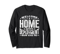 Welcome Home from Deployment Now Kiss Me Soldier Homecoming Long Sleeve T-Shirt