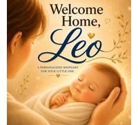 Welcome Home, Leo: A Personalized Keepsake Book Celebrating a Baby’s First Moments (Three Hearts Personalized Baby Name Books (Leo))