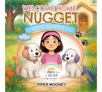 Welcome Home Nugget: A Story About Adoption | Big Sister Feelings | Emotional Growth | Friendship | Forever Families (The Adventures of Penny & Nugget by Piper Mooney)