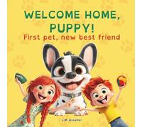WELCOME HOME, PUPPY!: First pet, new best friend (Vixie & Pixie's New Experiences)
