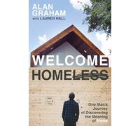 Welcome Homeless: One Man's Journey of Discovering the Meaning of Home