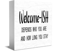 Welcome-Ish Depends Who You Are And How Long You Sta Wooden Box Sign Decorative Funny Office Home Decor Rustic Farmhouse Square Desk Decor Sign For Shelf 5 X 5 Inches