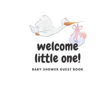 Welcome little one: Baby shower guest book