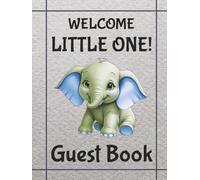 Welcome Little One - Blue Elephant - Baby Shower Guest Book: A Fun-Loving Blue Elephant Keepsake for Messages, Advice & Baby Guessing Games (Baby ... Series - Your Baby's Story Begins Here!)