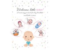 Welcome, little sister!: A memory journal for big brothers and little sisters