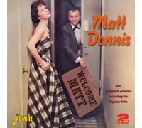Welcome Matt - Four Complete Albums Including His Popular Hits [ORIGINAL RECORDINGS REMASTERED] 2CD SET by Matt Dennis (2012-05-04)