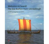 Welcome on Board! The Sea Stallion from Glendalough: A Viking Longship Recreated