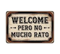 Welcome Pero No Mucho Rato tin sign, Vintage Rustic Western Saloon Metal Sign print Aesthetic Room Decoration for Home Bedroom Kitchen Bar Coffee Bathroom Indoor Outdoor Wall Decor, 8 X 12 IN