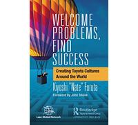 Welcome Problems, Find Success: Creating Toyota Cultures Around the World