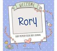 Welcome Rory - Baby Memory Book and Journal: Personalized newborn gift and album for pregnancy and birth, name of baby Rory on cover