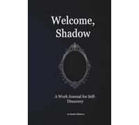 Welcome, Shadow: A Work Journal for Self-Discovery