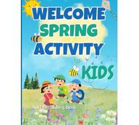 Welcome Spring: Fun Kids Activity & A Fun Tracing and Coloring Book for Kids: Learn to Trace Words, Color Cute Spring Pictures, and Explore Seasonal Vocabulary for Preschool & Kindergarten