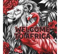 Welcome to Africa coloring book for all ages: Wild animals of Africa (Through animal kingdoms)