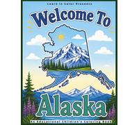 Welcome To Alaska (Color and Discover: 50 States Coloring Series)