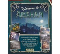Welcome to Arkham: An Illustrated Guide for Visitors (Arkham Horror)