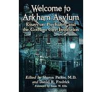 Welcome to Arkham Asylum: Essays on Psychiatry and the Gotham City Institution