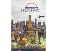 WELCOME TO BANGKOK, KRUNGTHEP MAHANAKORN: ITINERARY PLANNER FOR BANGKOK TRAVEL GUIDE 2022