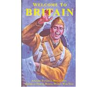 Welcome to Britain: A Guide to Great Britain for American Forces During World War Two