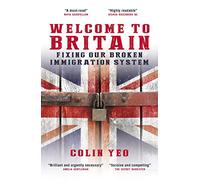 Welcome to Britain – Fixing Our Broken Immigration System