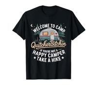 Welcome to Camp QuitcherBitchin Funny Camping Happy Camper T-Shirt