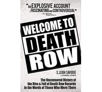 Welcome To Death Row: The Uncensored Oral History of Death Row Records in the Words of Those Who Were There