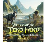 Welcome to Dino Land: An Adventurous and Whimsical Bedtime Story