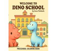 Welcome to Dino School: A Fun Dinosaur Alphabet Coloring Book for Preschool Kids (Ages 2-4)