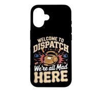 Welcome to Dispatch We're All Mad Here 911 Dispatcher Case for iPhone 16