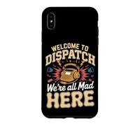 Welcome to Dispatch We're All Mad Here 911 Dispatcher Case for iPhone XS Max