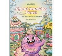Welcome to Donut Monster Town: A Cute Donut Monster Coloring Book for Kids Ages 6-8